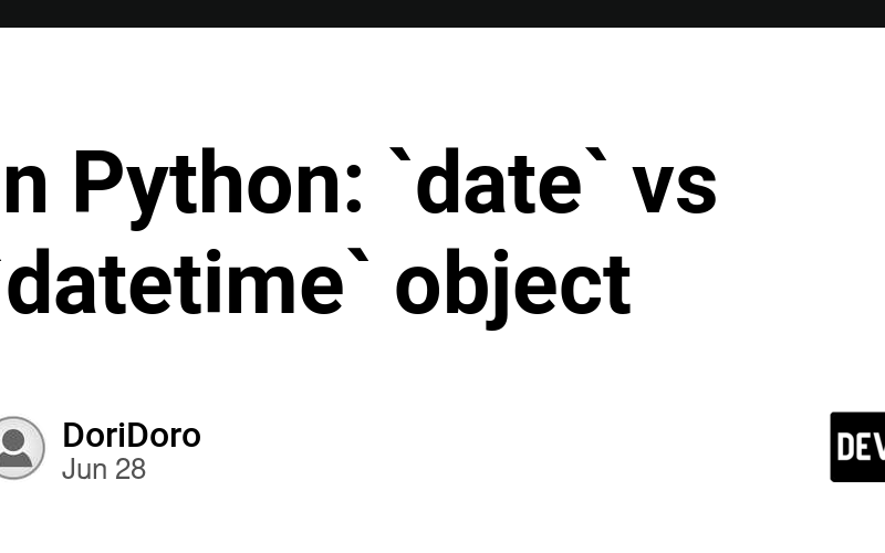 In Python: `date` vs `datetime` object