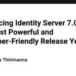 Introducing Identity Server 7.0 - The Most Powerful and Developer-Friendly Release Yet