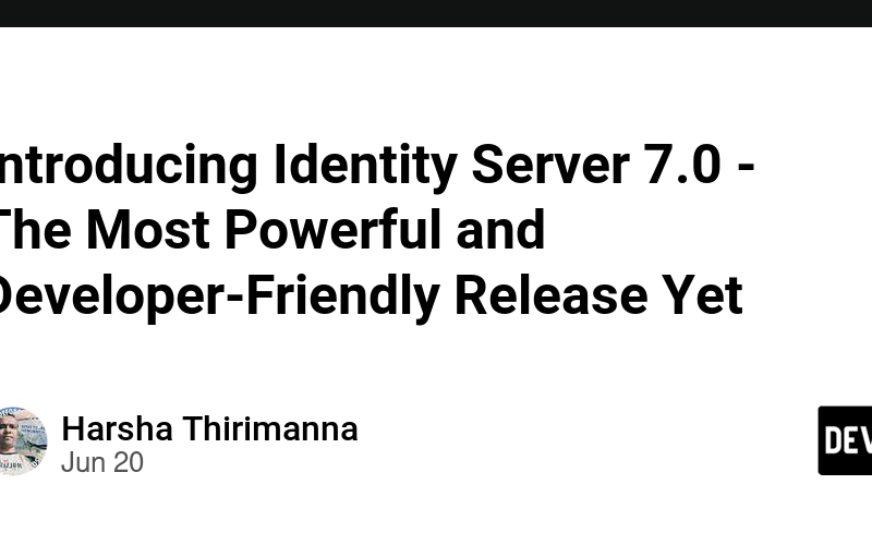 Introducing Identity Server 7.0 - The Most Powerful and Developer-Friendly Release Yet