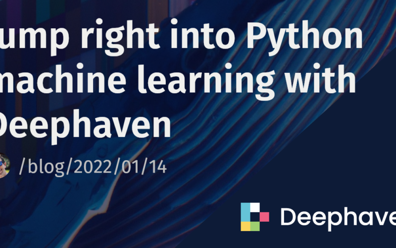 Jump right into Python machine learning with Deephaven | Deephaven