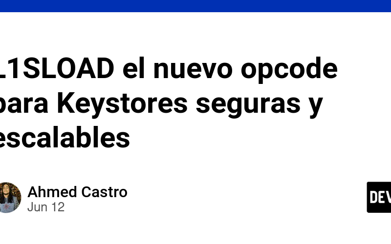 L1SLOAD el nuevo opcode para Keystores seguras y escalables