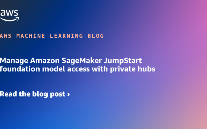 Manage Amazon SageMaker JumpStart foundation model access with private hubs | Amazon Web Services