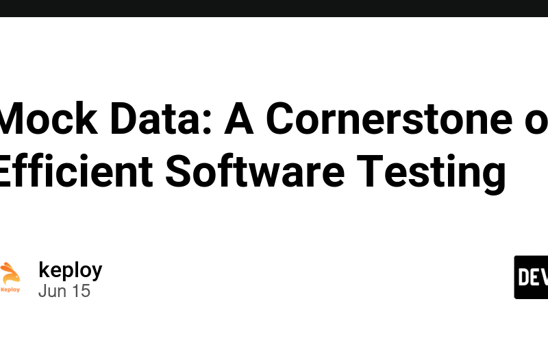 Mock Data: A Cornerstone of Efficient Software Testing