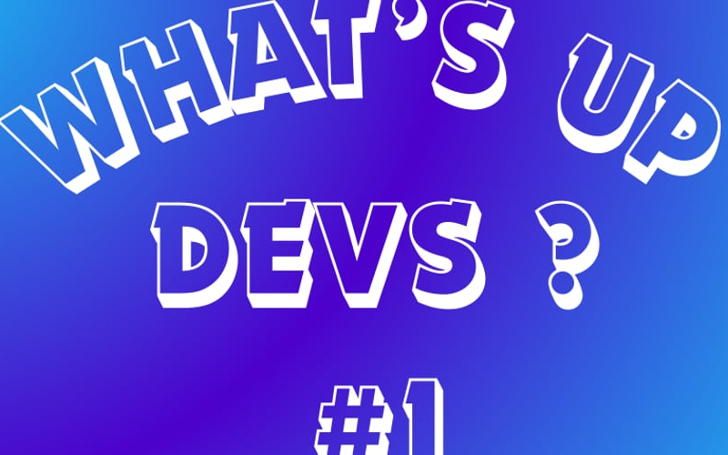 Newsletter “What’s up devs ?” is born !