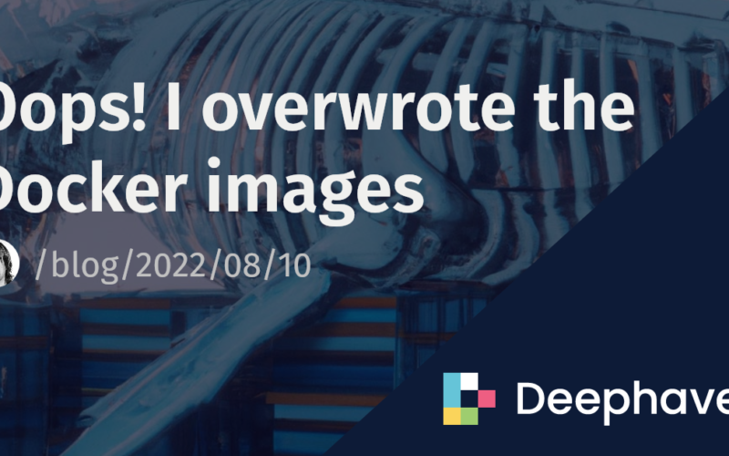 Oops! I overwrote the Docker images | Deephaven