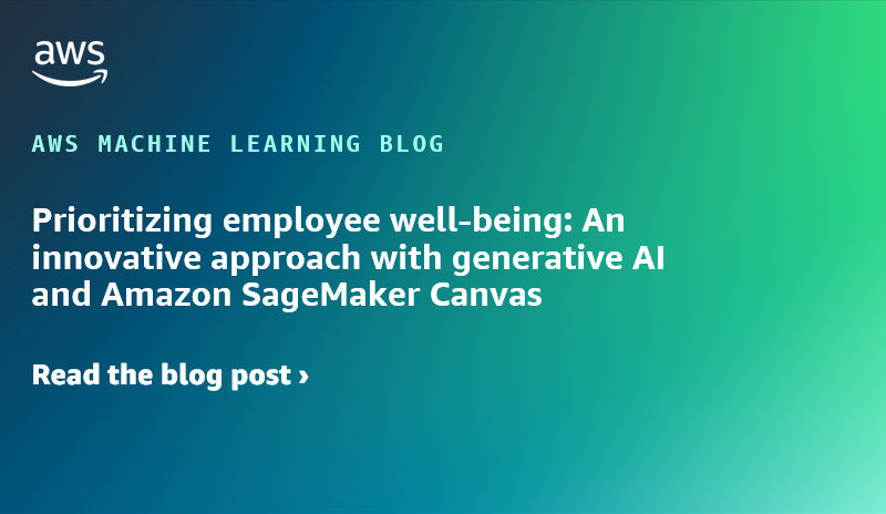 Prioritizing employee well-being: An innovative approach with generative AI and Amazon SageMaker Canvas | Amazon Web Services