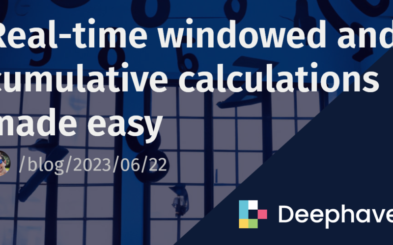 Real-time windowed and cumulative calculations made easy | Deephaven