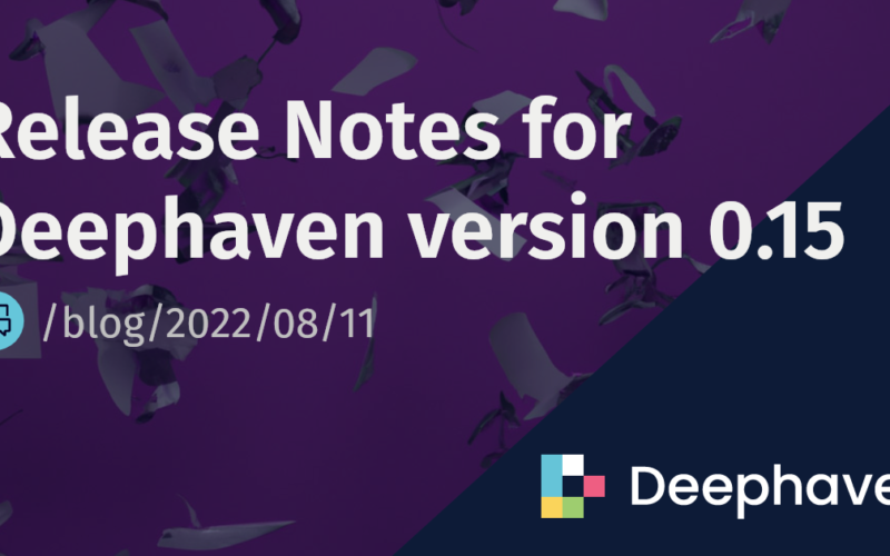 Release Notes for Deephaven version 0.15 | Deephaven