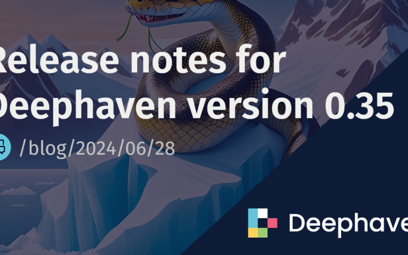 Release notes for Deephaven version 0.35 | Deephaven