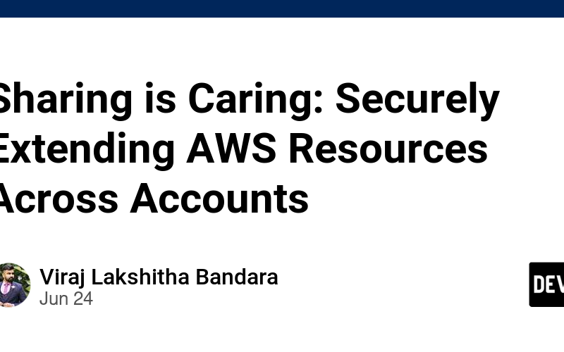 Sharing is Caring: Securely Extending AWS Resources Across Accounts