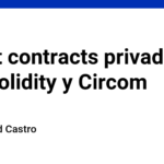 Smart contracts privados con Solidity y Circom