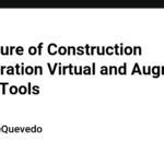 The Future of Construction Collaboration Virtual and Augmented Reality Tools