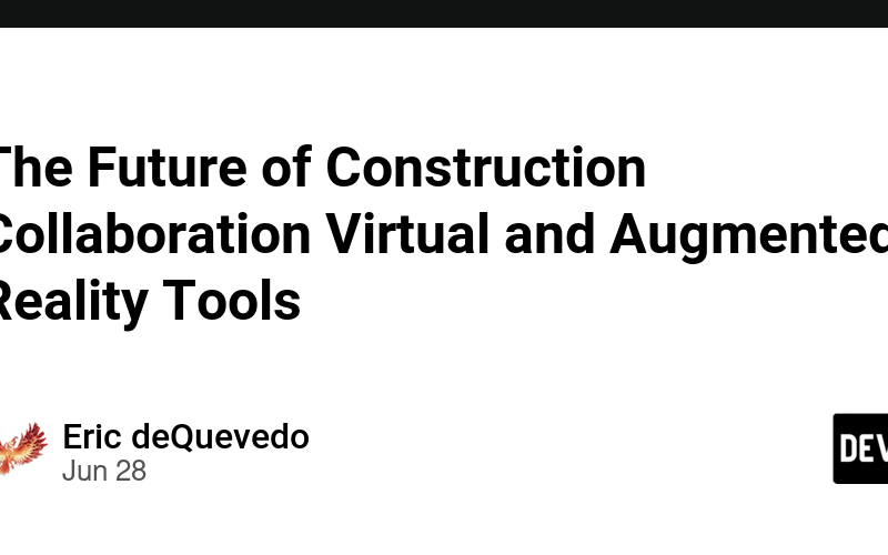 The Future of Construction Collaboration Virtual and Augmented Reality Tools