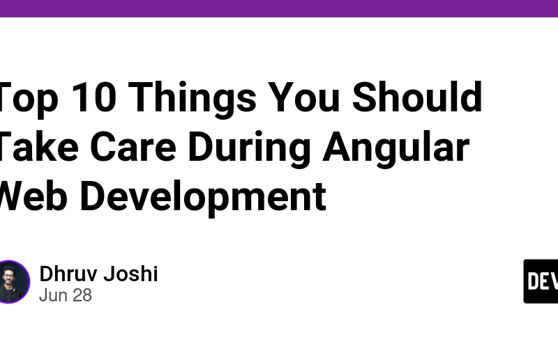 Top 10 Things You Should Take Care During Angular Web Development