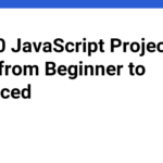 Top 50 JavaScript Project Ideas from Beginner to Advanced