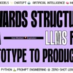 Towards Structured Data: LLMs from Prototype to Production