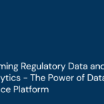 Transforming Regulatory Data Management and Risk Analytics - The Power of Data Intelligence Platform