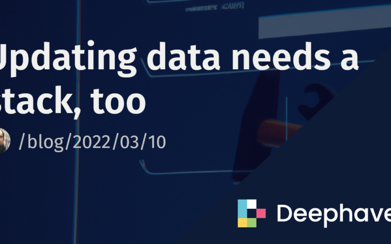 Updating data needs a stack, too | Deephaven