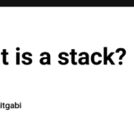 What is a stack?