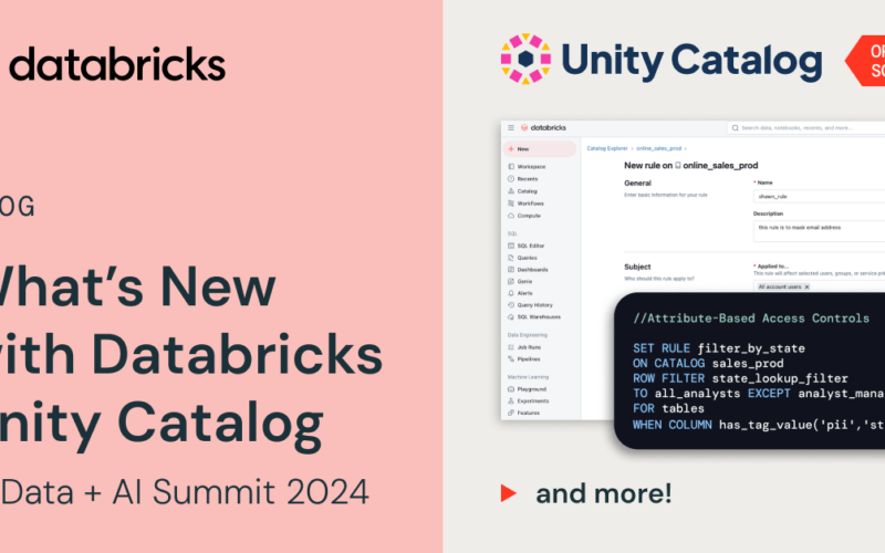 What’s New with Databricks Unity Catalog at Data + AI Summit 2024