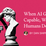 When AI Gets More Capable, What Will Humans Do?