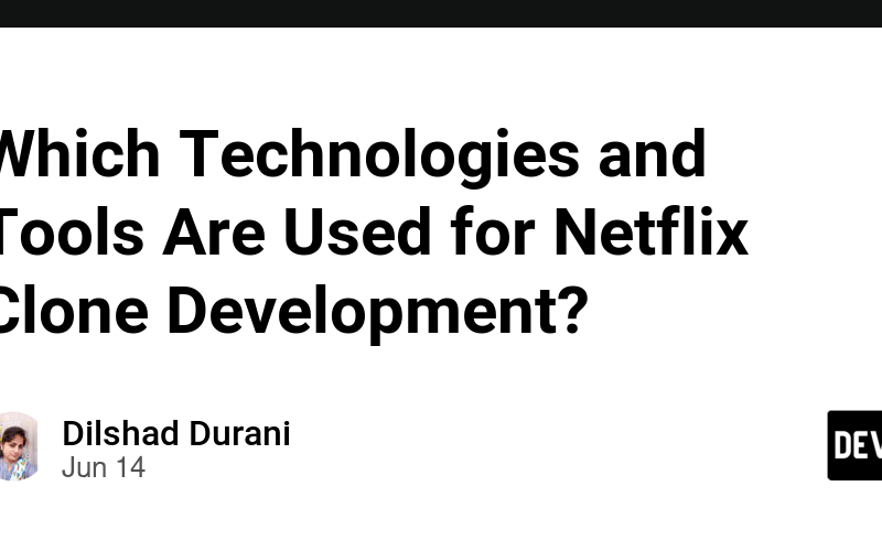 Which Technologies and Tools Are Used for Netflix Clone Development?