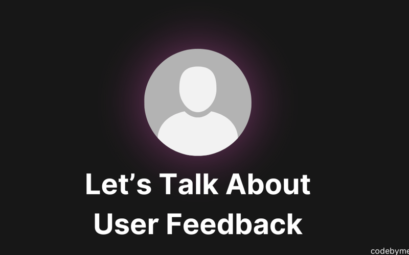 Without user feedback, you’re just another “developer”