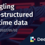 Wrangling semi-structured real-time data | Deephaven