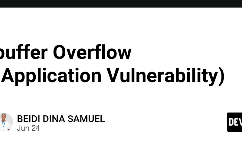 buffer Overflow (Application Vulnerability)