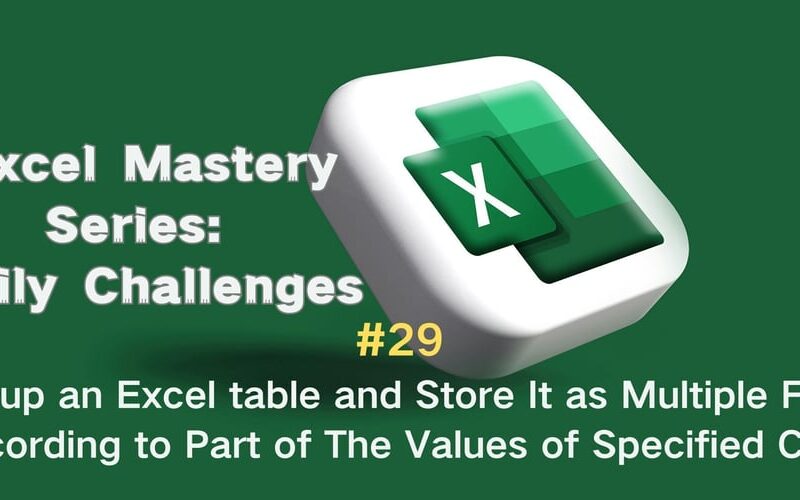 #29 — Group an Excel table and Store It as Multiple Files According to Part of The Values of Specified Cells