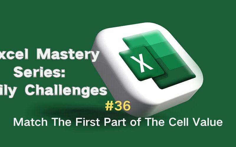 #36 — Match The First Part of The Cell Value