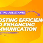 AI Meeting Assistants: Boosting Efficiency and Enhancing Communication