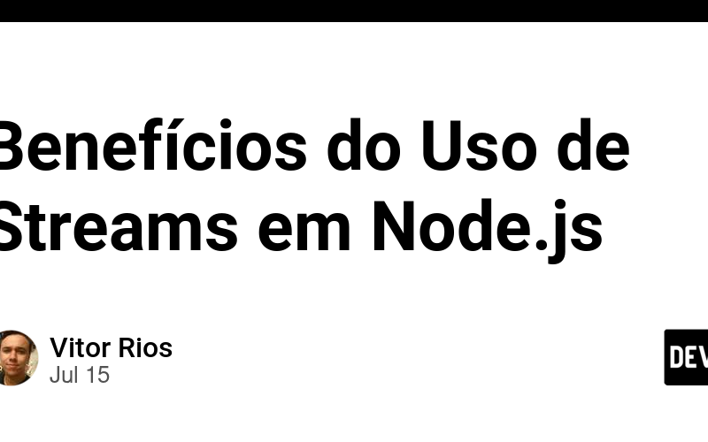 Benefícios do Uso de Streams em Node.js