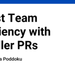 Boost Team Efficiency with Smaller PRs