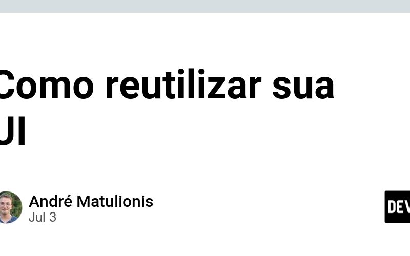 Como reutilizar sua UI