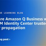 Configure Amazon Q Business with AWS IAM Identity Center trusted identity propagation | Amazon Web Services