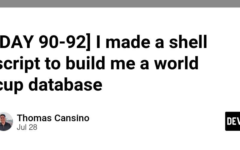 [DAY 90-92] I made a shell script to build me a world cup database