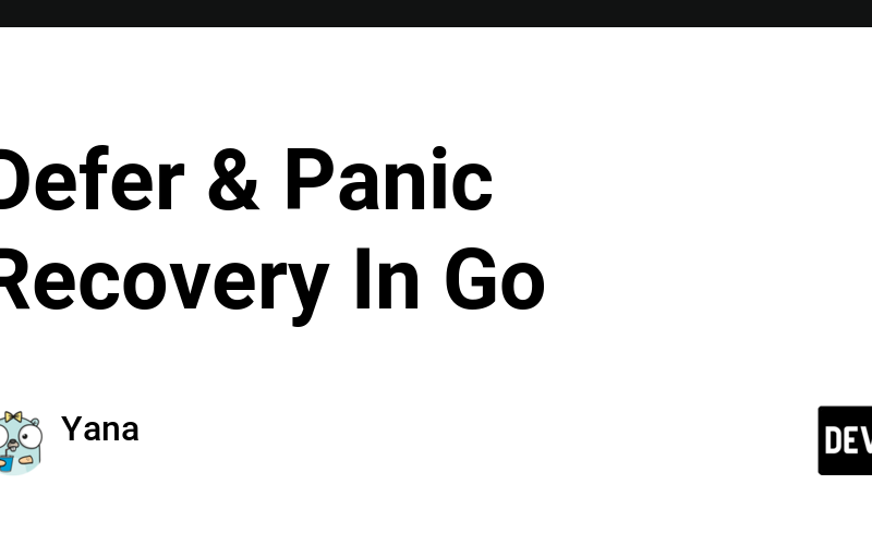 Defer & Panic Recovery In Go