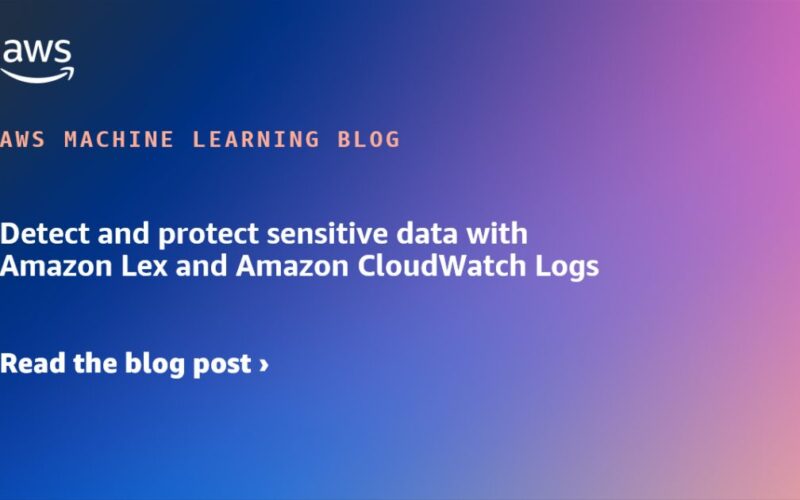 Detect and protect sensitive data with Amazon Lex and Amazon CloudWatch Logs | Amazon Web Services