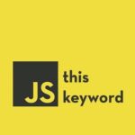 Explaining ‘this’ keyword in JavaScript