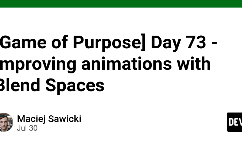[Game of Purpose] Day 73 – Improving animations with Blend Spaces
