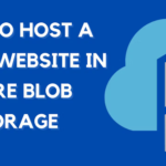 How To Host A Static Website In Azure Blob Storage