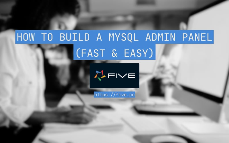 How to Build a MySQL Admin Panel (Fast & Easy)