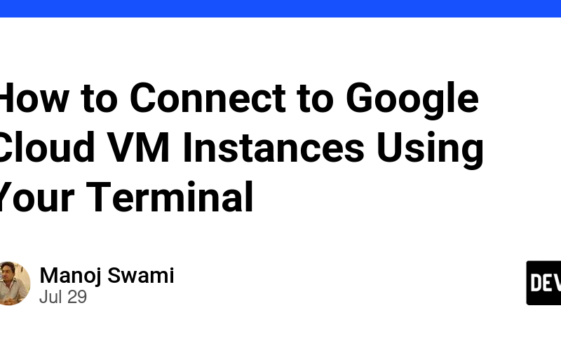 How to Connect to Google Cloud VM Instances Using Your Terminal