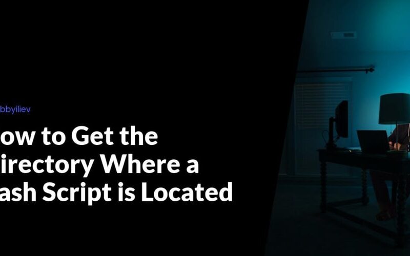 How to Get the Directory Where a Bash Script is Located