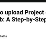 How to upload Project on GitHub: A Step-by-Step Guide