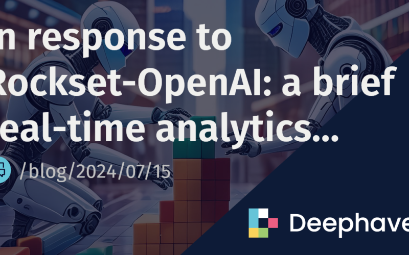 In response to Rockset-OpenAI: a brief real-time analytics manifesto | Deephaven