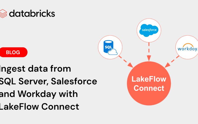 Ingest data from SQL Server, Salesforce, and Workday with LakeFlow Connect