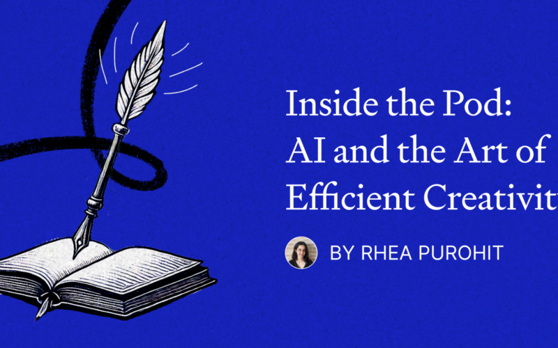 Inside the Pod: AI and the Art of Efficient Creativity