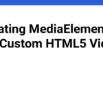 Integrating MediaElement.js into a Custom HTML5 Video Player